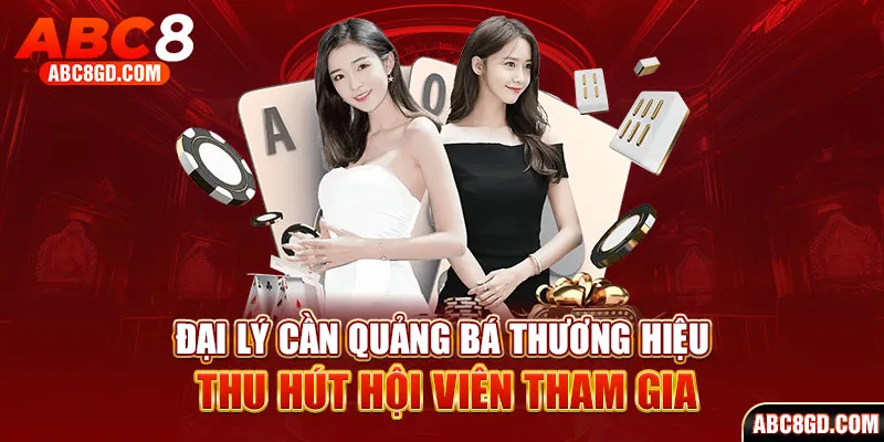 Đại lý của ABC8 có nghĩa vụ quảng bá tên tuổi thương hiệu