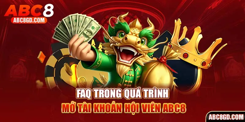 Điểm qua các câu hỏi thường gặp trong quá trình đăng ký ABC8