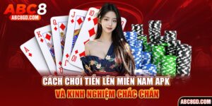 cách chơi tiến lên miền nam APK