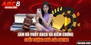 làm rỏ phốt abc8 và kiểm chứng chất lượng