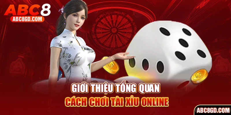 Tài Xỉu online và tổng quan cách chơi từ A đến Z