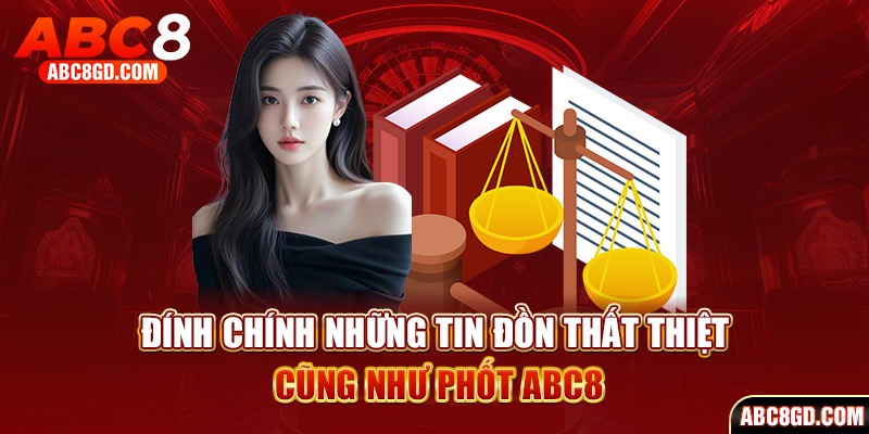 Đính chính những tin đồn thất thiệt cũng như phốt ABC8