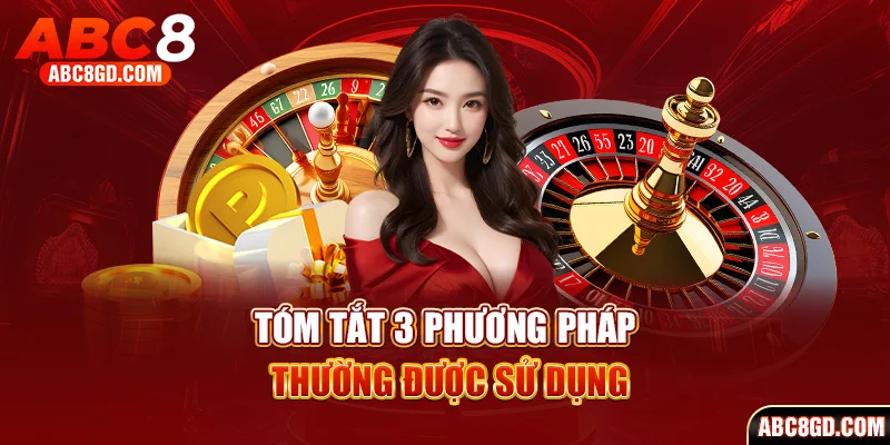 3 phương pháp đặt cược thường được cao thủ trọng dụng