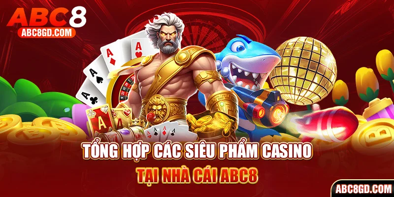 Tổng hợp các siêu phẩm nhà cái ABC8