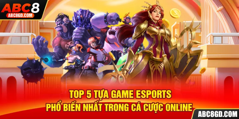 Tham gia thể Esports ABC8 với sự đẳng cấp vượt trội