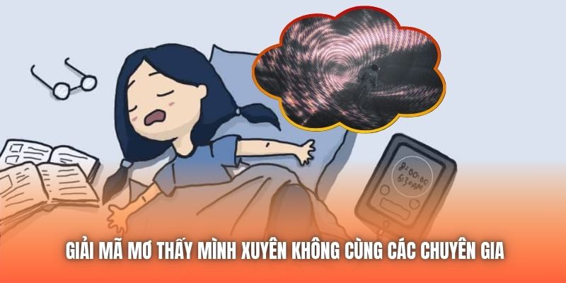 Giải mã mơ thấy mình xuyên không cùng các chuyên gia