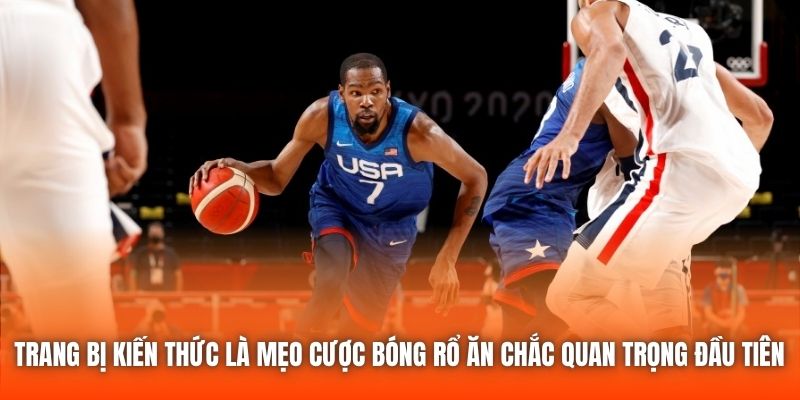 Trang bị kiến thức là mẹo cược bóng rổ ăn chắc quan trọng đầu tiên