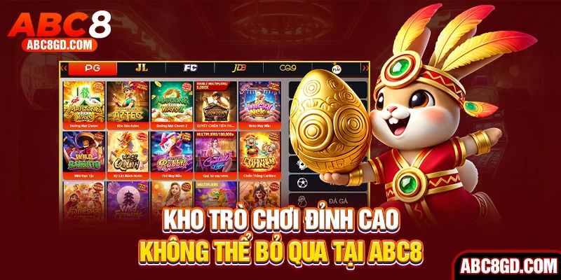 Kho trò chơi đỉnh cao không thể bỏ qua tại ABC8